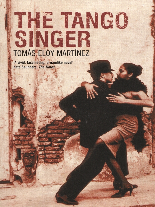 Title details for The Tango Singer by Tomás Eloy Martínez - Available